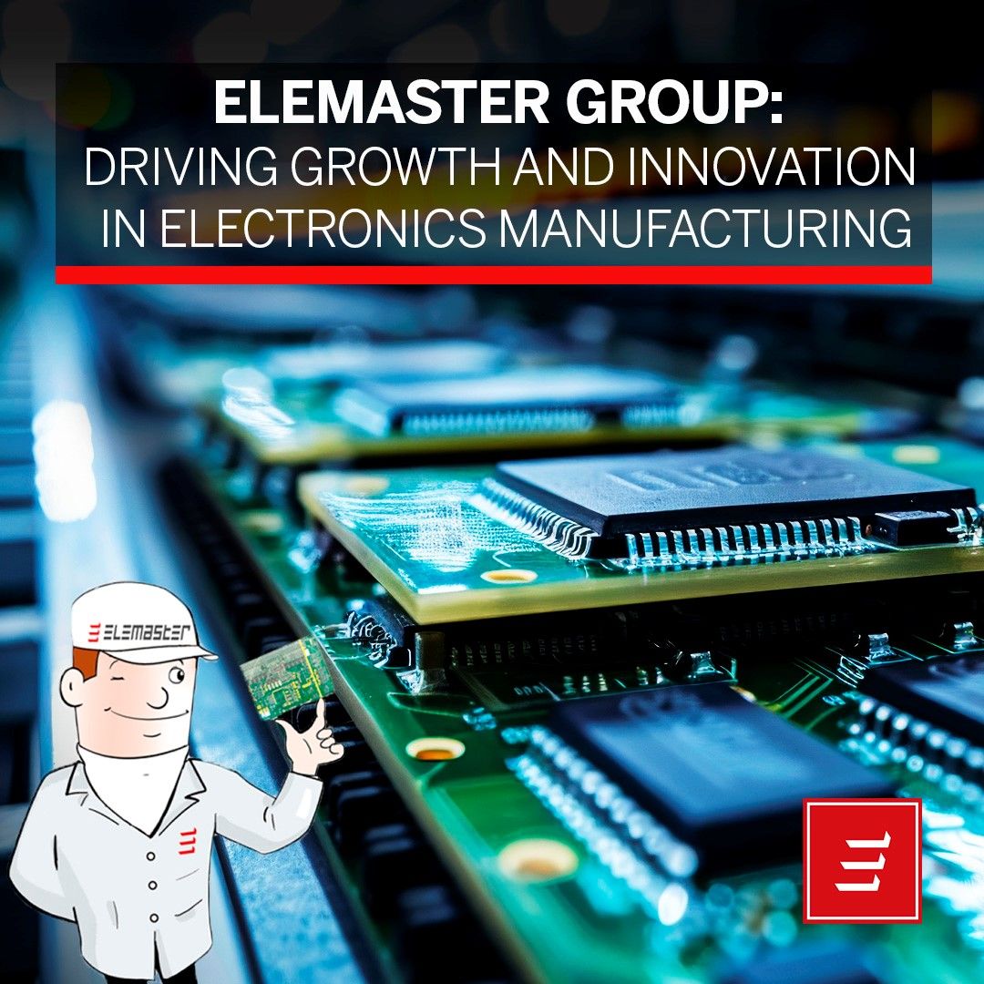 Elemaster Group: driving growth and innovation in electronics manufacturing